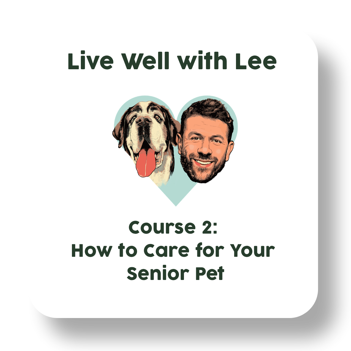 Live Well with Lee Course 2: How to Care for Your Senior Pet